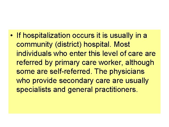  • If hospitalization occurs it is usually in a community (district) hospital. Most