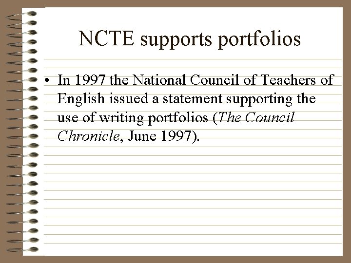 NCTE supports portfolios • In 1997 the National Council of Teachers of English issued