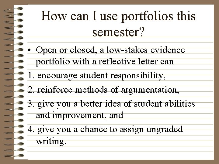 How can I use portfolios this semester? • Open or closed, a low-stakes evidence