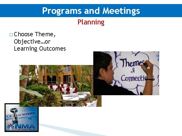 Programs and Meetings Planning � Choose Theme, Objective…or Learning Outcomes 