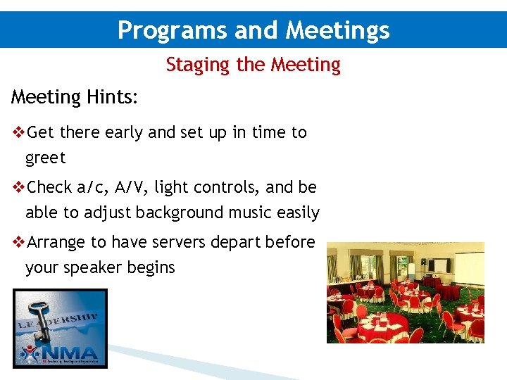 Programs and Meetings Staging the Meeting Hints: v. Get there early and set up