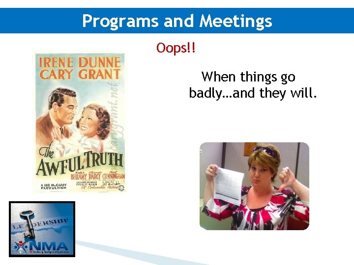 Programs and Meetings Oops!! When things go badly…and they will. 