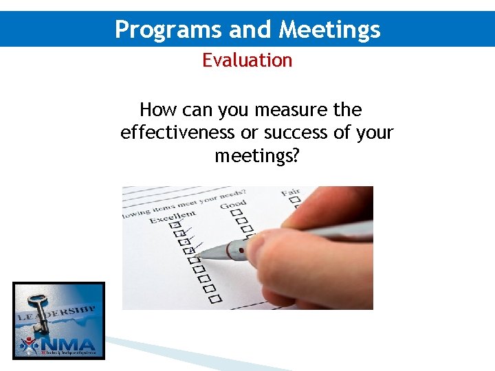 Programs and Meetings Evaluation How can you measure the effectiveness or success of your