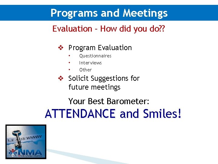 Programs and Meetings Evaluation – How did you do? ? v Program Evaluation •