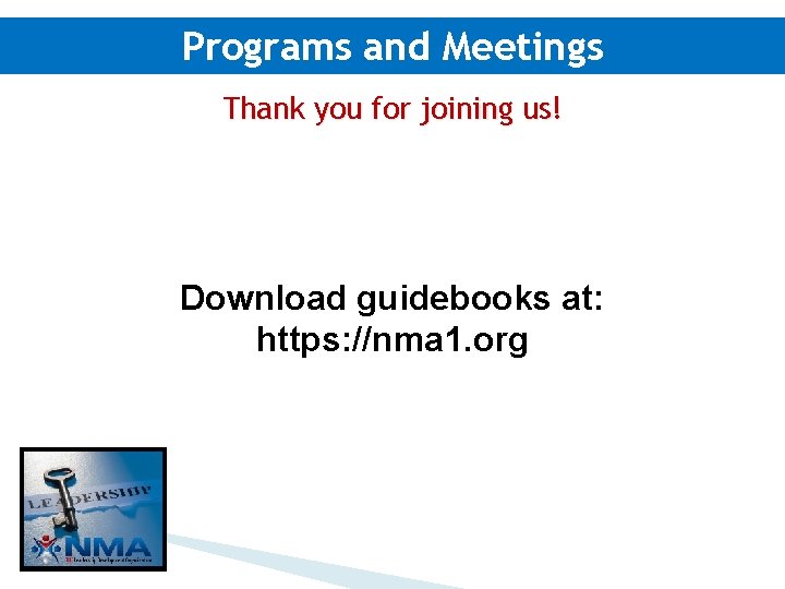 Programs and Meetings Thank you for joining us! Download guidebooks at: https: //nma 1.