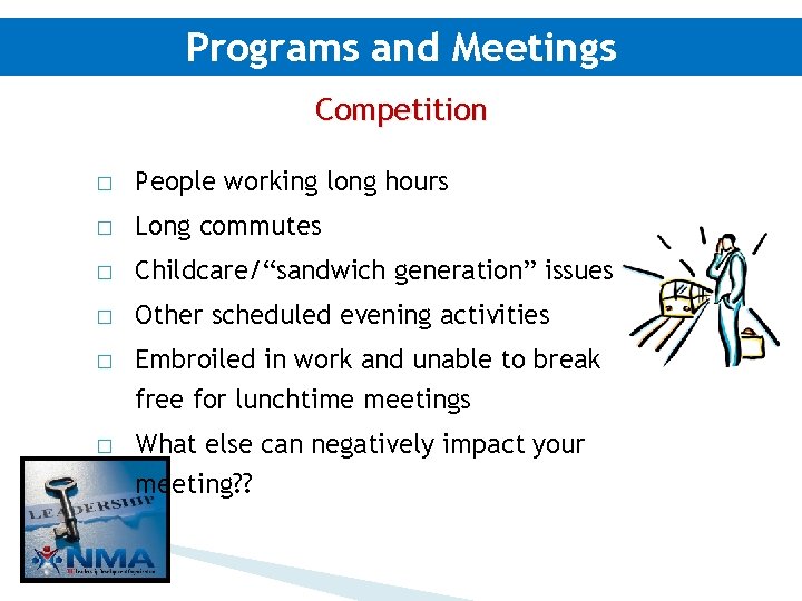 Programs and Meetings Competition � People working long hours � Long commutes � Childcare/“sandwich