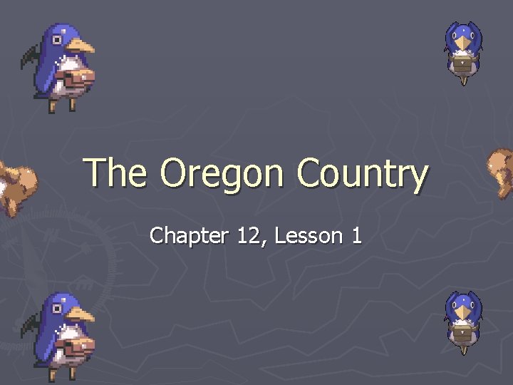 The Oregon Country Chapter 12, Lesson 1 