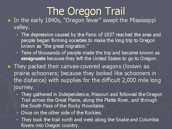 The Oregon Trail ► In the early 1840 s, “Oregon fever” swept the Mississippi