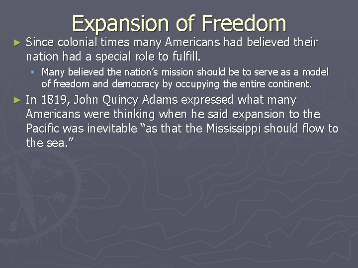 Expansion of Freedom ► Since colonial times many Americans had believed their nation had