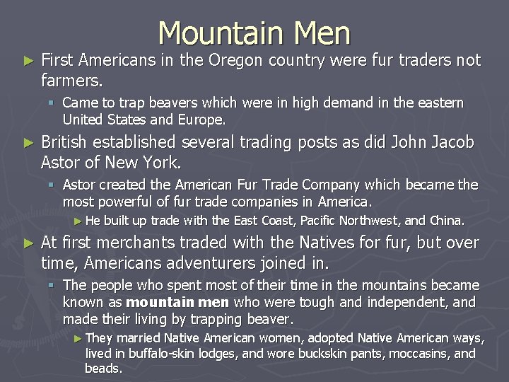 Mountain Men ► First Americans in the Oregon country were fur traders not farmers.
