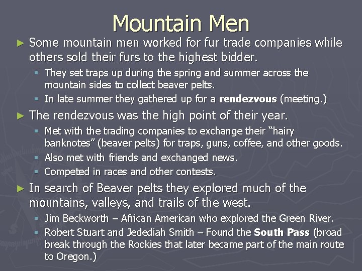 Mountain Men ► Some mountain men worked for fur trade companies while others sold