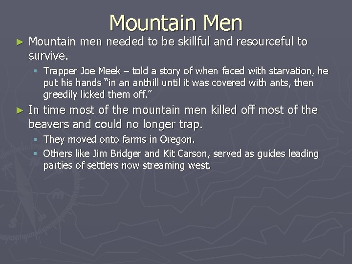 Mountain Men ► Mountain men needed to be skillful and resourceful to survive. §