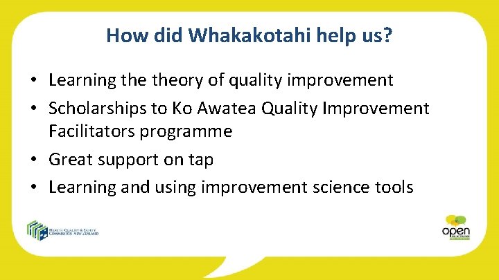 How did Whakakotahi help us? • Learning theory of quality improvement • Scholarships to