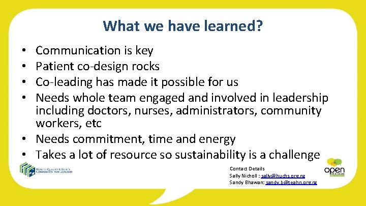 What we have learned? Communication is key Patient co-design rocks Co-leading has made it