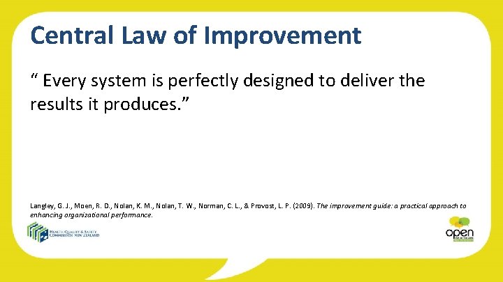 Central Law of Improvement “ Every system is perfectly designed to deliver the results