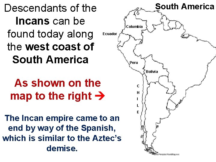 Descendants of the Incans can be found today along the west coast of South