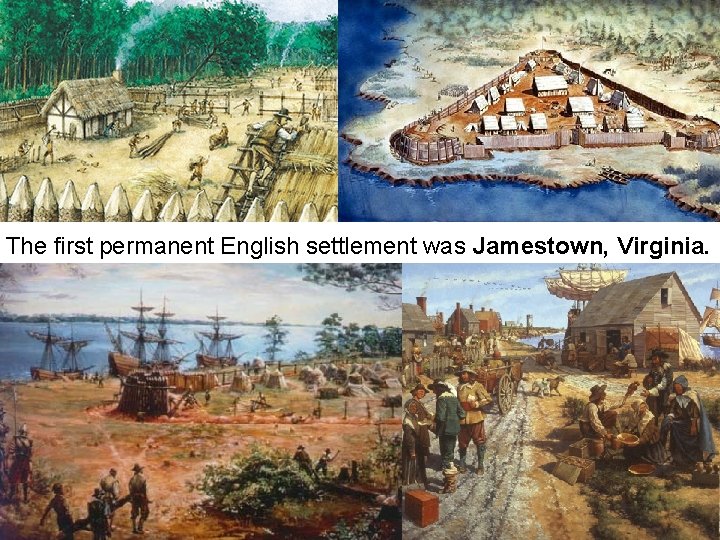 The first permanent English settlement was Jamestown, Virginia. 
