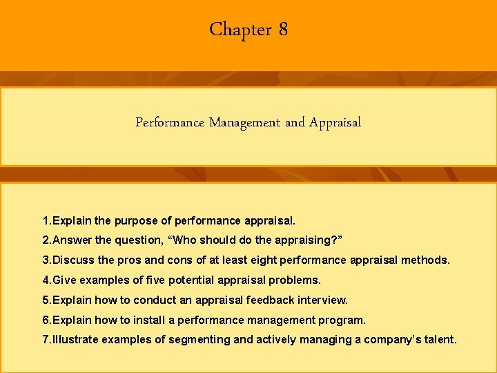 Chapter 8 Performance Management and Appraisal 1. Explain the purpose of performance appraisal. 2.