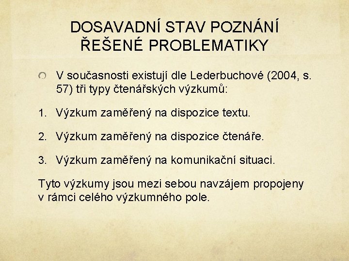 DOSAVADNÍ STAV POZNÁNÍ ŘEŠENÉ PROBLEMATIKY V současnosti existují dle Lederbuchové (2004, s. 57) tři DOSAVADNÍ STAV POZNÁNÍ ŘEŠENÉ PROBLEMATIKY V současnosti existují dle Lederbuchové (2004, s. 57) tři