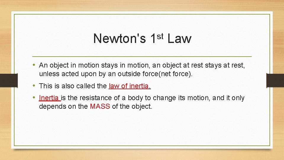 Newton's st 1 Law • An object in motion stays in motion, an object