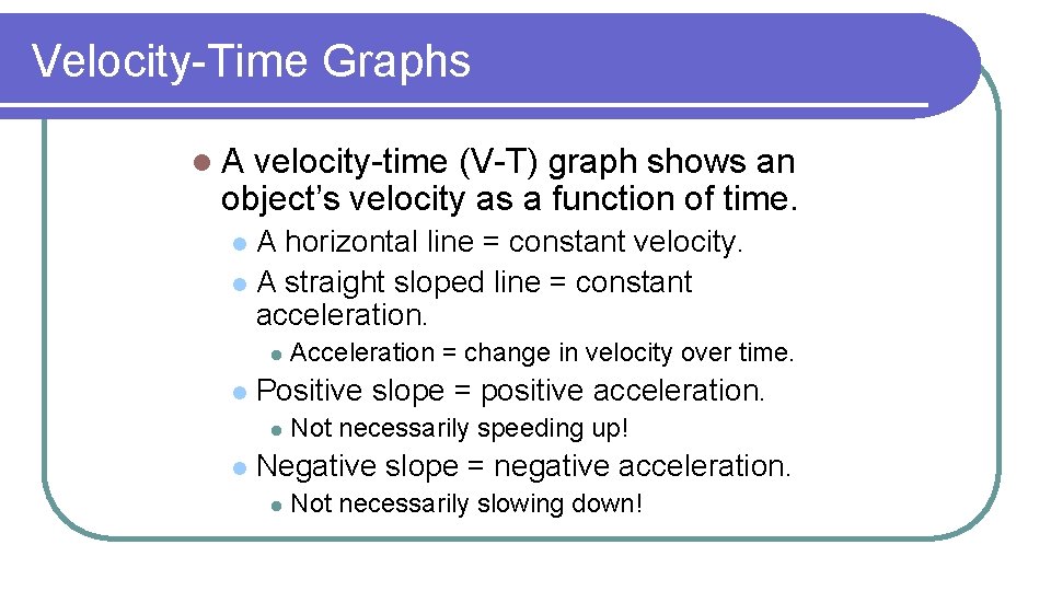 Velocity-Time Graphs l. A velocity-time (V-T) graph shows an object’s velocity as a function