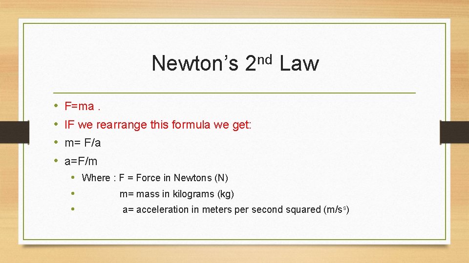 Newton’s • • nd 2 Law F=ma. IF we rearrange this formula we get: