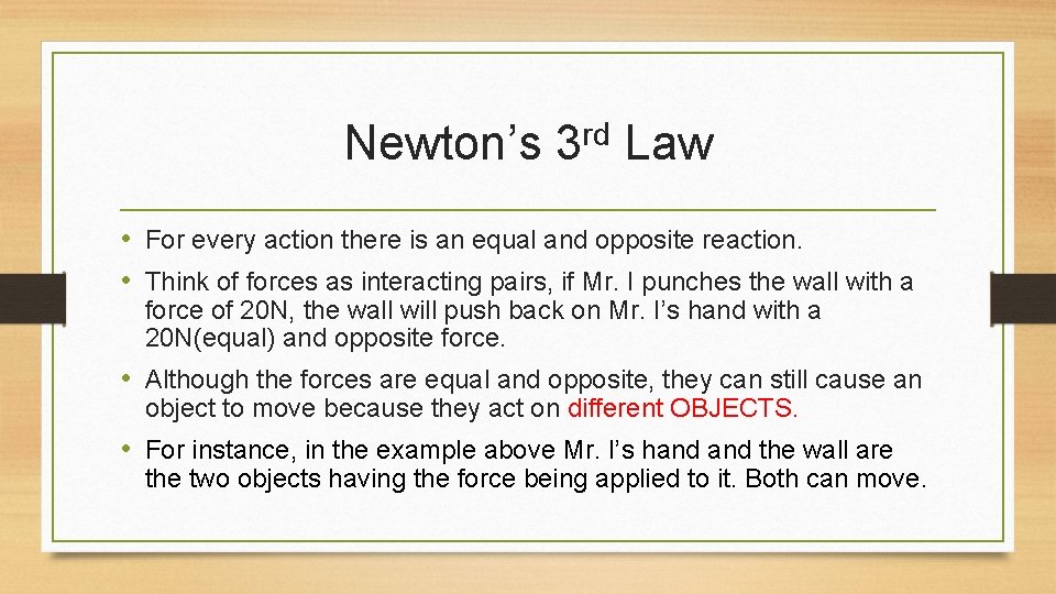 Newton’s rd 3 Law • For every action there is an equal and opposite