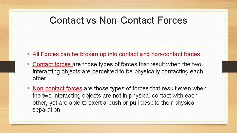 Contact vs Non-Contact Forces • All Forces can be broken up into contact and