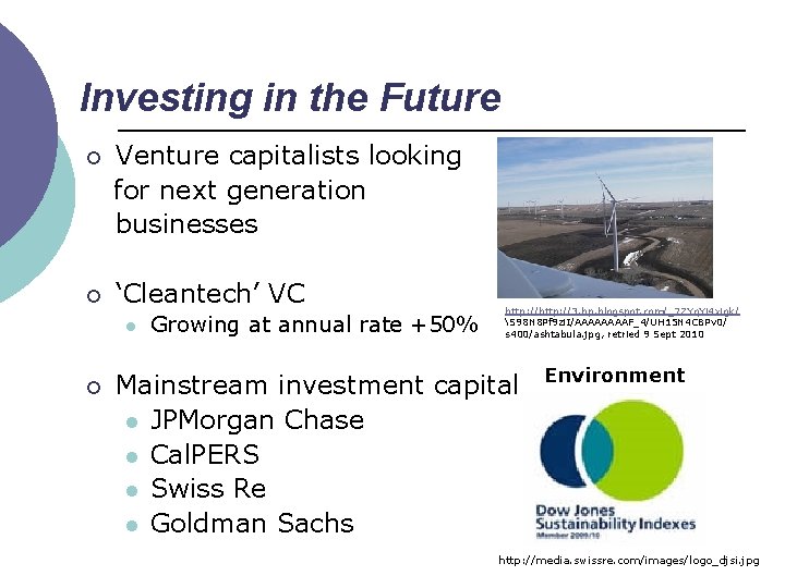 Investing in the Future ¡ Venture capitalists looking for next generation businesses ¡ ‘Cleantech’