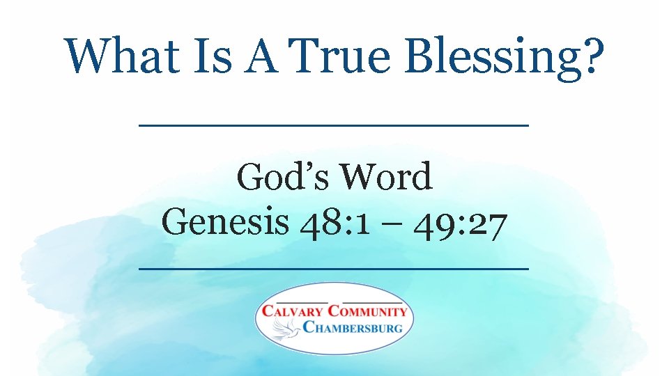 What Is A True Blessing? God’s Word Genesis 48: 1 – 49: 27 