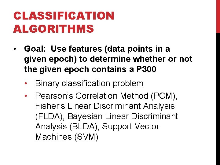 CLASSIFICATION ALGORITHMS • Goal: Use features (data points in a given epoch) to determine
