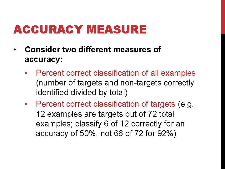 ACCURACY MEASURE • Consider two different measures of accuracy: • • Percent correct classification