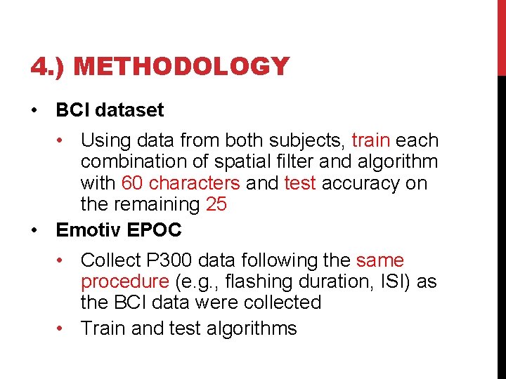 4. ) METHODOLOGY • BCI dataset • Using data from both subjects, train each