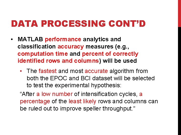 DATA PROCESSING CONT’D • MATLAB performance analytics and classification accuracy measures (e. g. ,