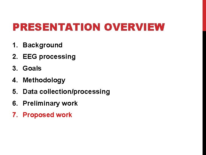 PRESENTATION OVERVIEW 1. Background 2. EEG processing 3. Goals 4. Methodology 5. Data collection/processing