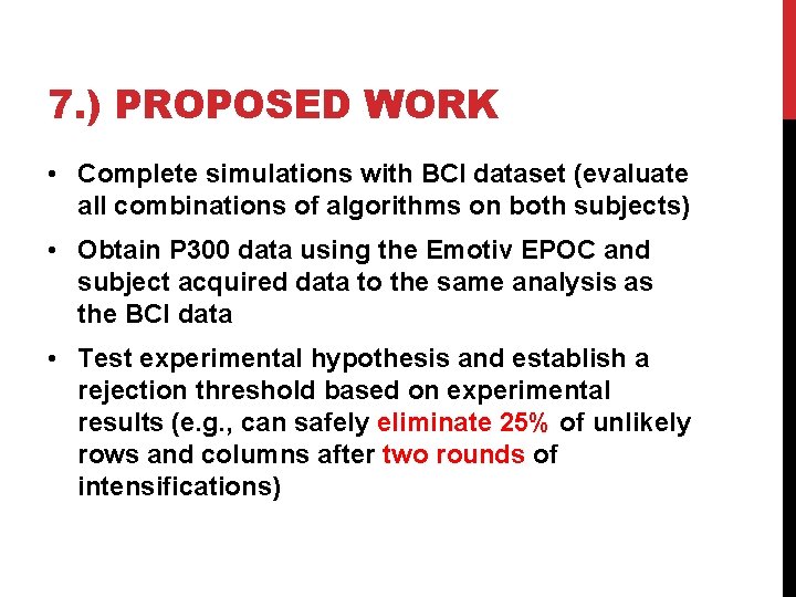 7. ) PROPOSED WORK • Complete simulations with BCI dataset (evaluate all combinations of