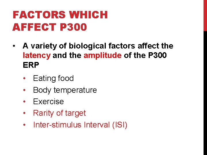 FACTORS WHICH AFFECT P 300 • A variety of biological factors affect the latency