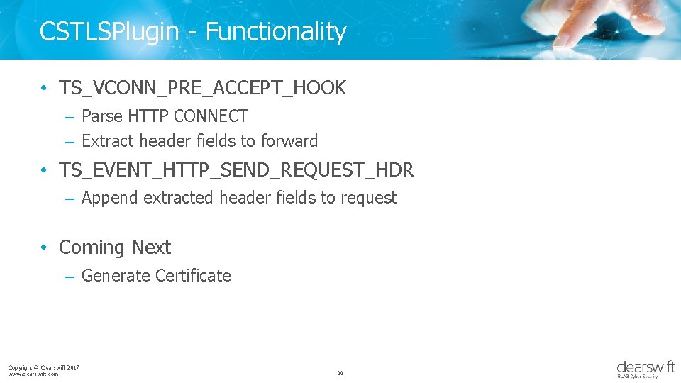 CSTLSPlugin - Functionality • TS_VCONN_PRE_ACCEPT_HOOK – Parse HTTP CONNECT – Extract header fields to