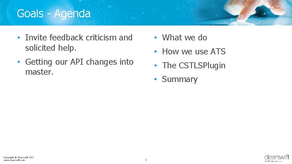 Goals - Agenda • Invite feedback criticism and solicited help. • What we do