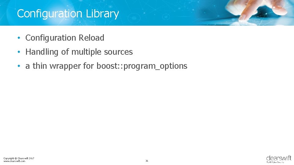 Configuration Library • Configuration Reload • Handling of multiple sources • a thin wrapper