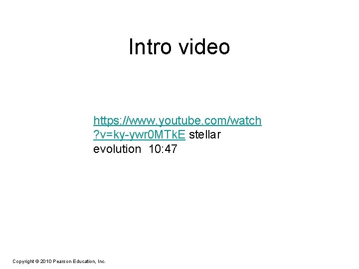 Intro video https: //www. youtube. com/watch ? v=ky-ywr 0 MTk. E stellar evolution 10: