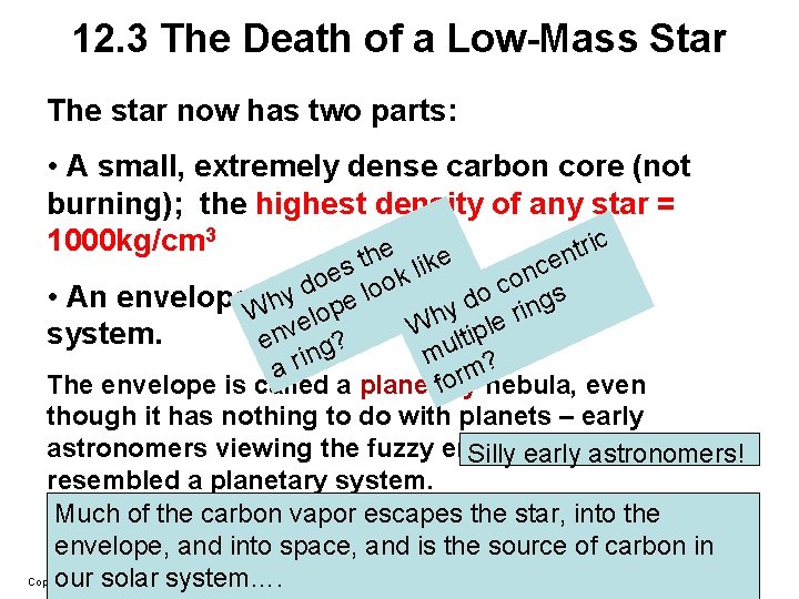12. 3 The Death of a Low-Mass Star The star now has two parts: