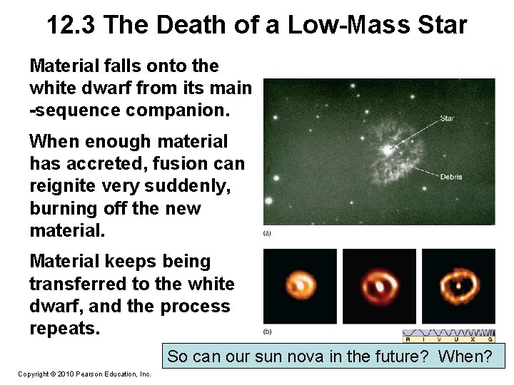 12. 3 The Death of a Low-Mass Star Material falls onto the white dwarf