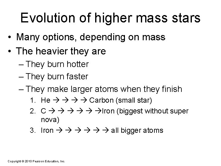 Evolution of higher mass stars • Many options, depending on mass • The heavier