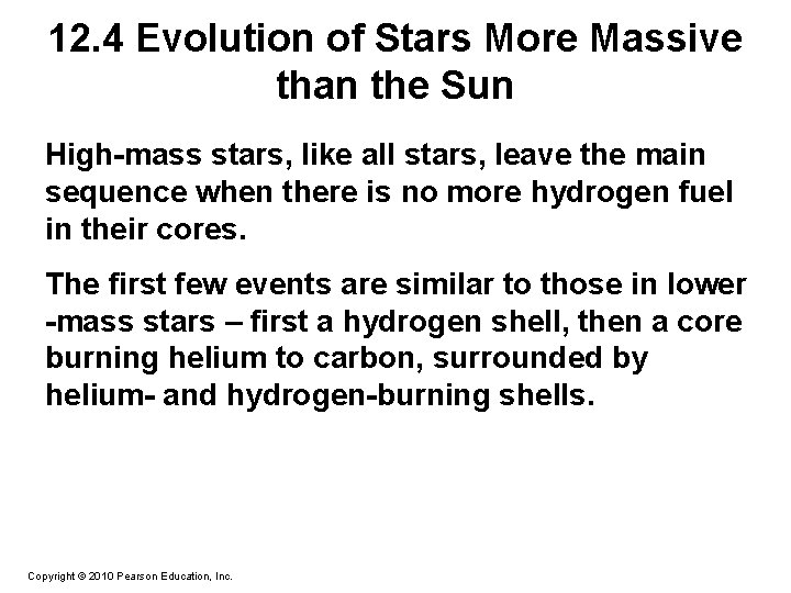 12. 4 Evolution of Stars More Massive than the Sun High-mass stars, like all