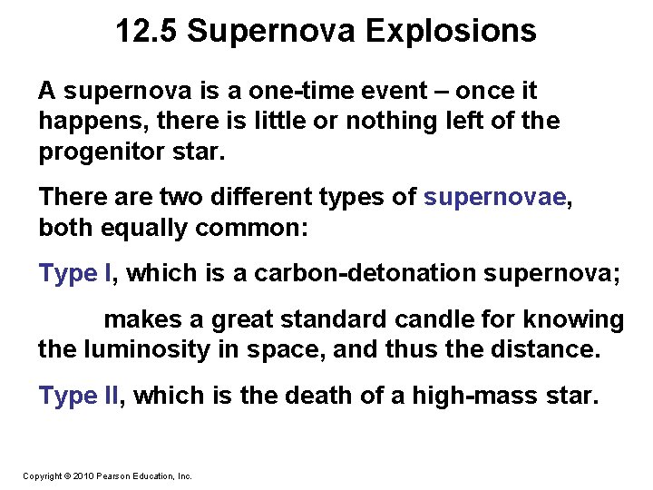 12. 5 Supernova Explosions A supernova is a one-time event – once it happens,