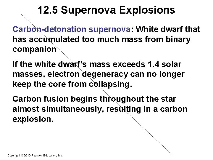 12. 5 Supernova Explosions Carbon-detonation supernova: White dwarf that has accumulated too much mass