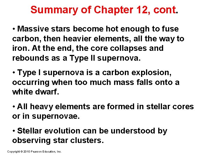 Summary of Chapter 12, cont. • Massive stars become hot enough to fuse carbon,