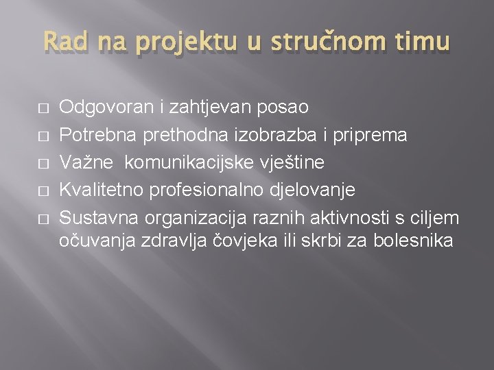 Rad na projektu u stručnom timu � � � Odgovoran i zahtjevan posao Potrebna Rad na projektu u stručnom timu � � � Odgovoran i zahtjevan posao Potrebna