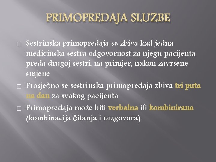 PRIMOPREDAJA SLUŽBE � � � Sestrinska primopredaja se zbiva kad jedna medicinska sestra odgovornost PRIMOPREDAJA SLUŽBE � � � Sestrinska primopredaja se zbiva kad jedna medicinska sestra odgovornost